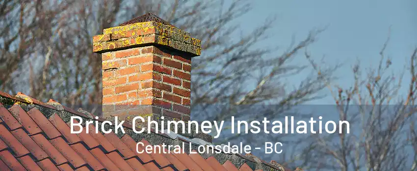 Brick Chimney Installation Central Lonsdale - BC