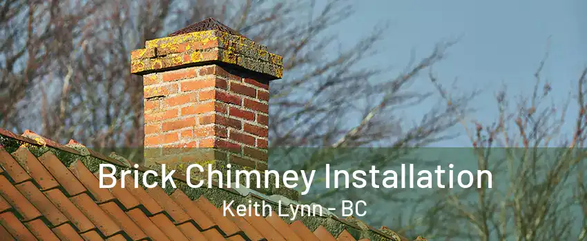 Brick Chimney Installation Keith Lynn - BC