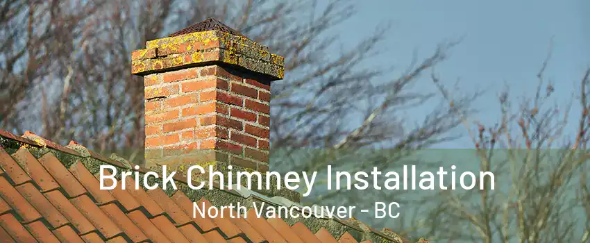 Brick Chimney Installation North Vancouver - BC