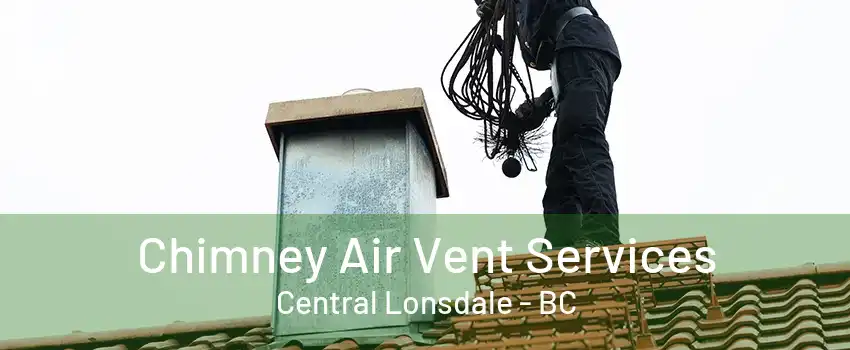 Chimney Air Vent Services Central Lonsdale - BC