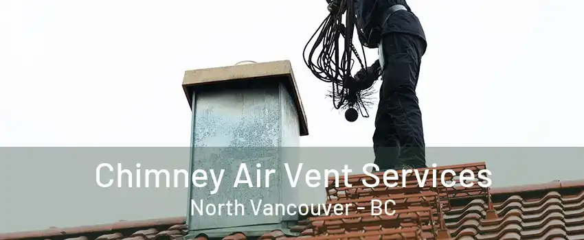 Chimney Air Vent Services North Vancouver - BC