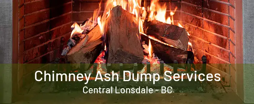 Chimney Ash Dump Services Central Lonsdale - BC