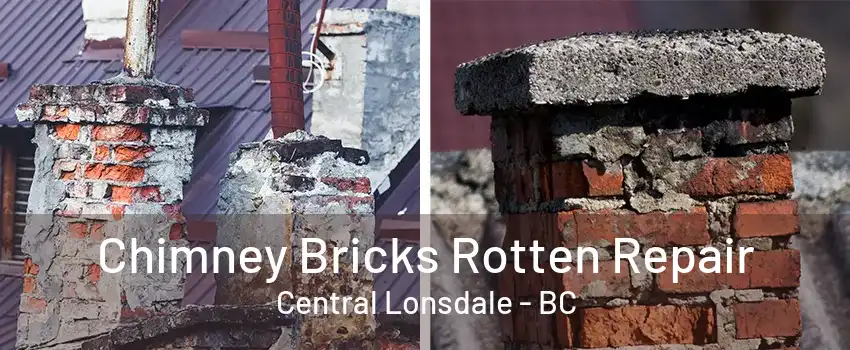 Chimney Bricks Rotten Repair Central Lonsdale - BC