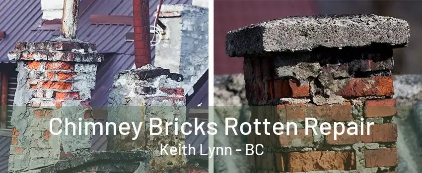 Chimney Bricks Rotten Repair Keith Lynn - BC