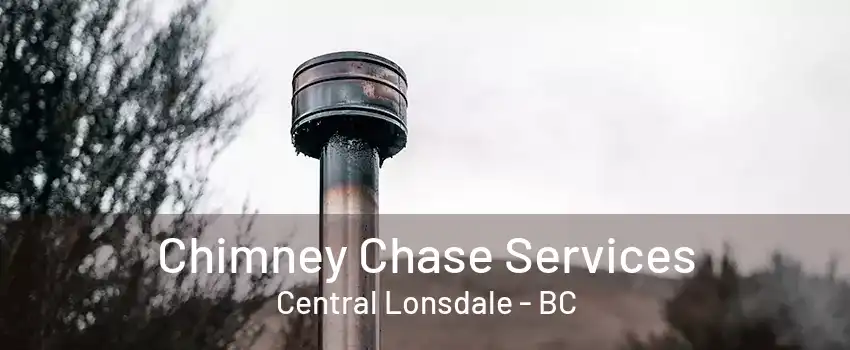 Chimney Chase Services Central Lonsdale - BC