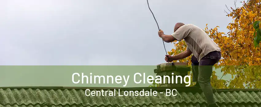 Chimney Cleaning Central Lonsdale - BC