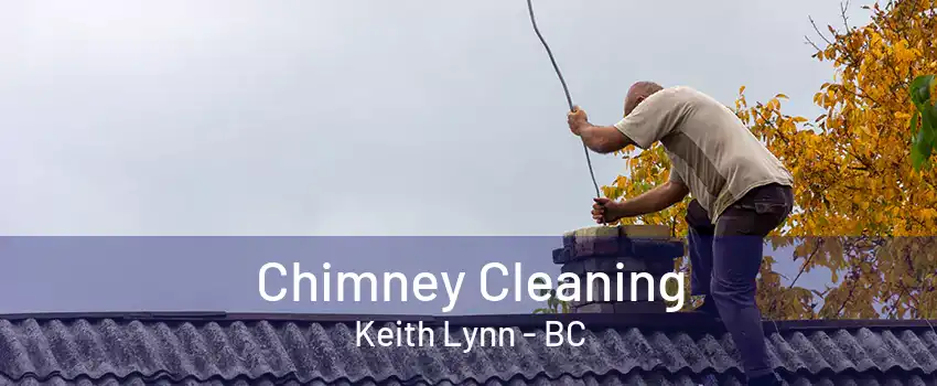 Chimney Cleaning Keith Lynn - BC