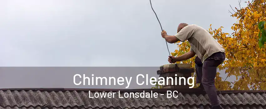 Chimney Cleaning Lower Lonsdale - BC