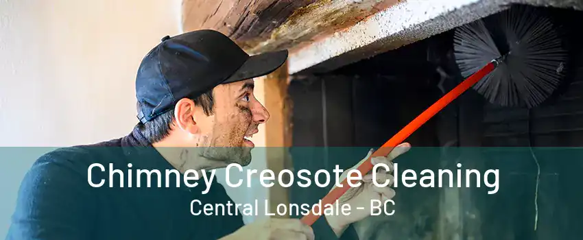 Chimney Creosote Cleaning Central Lonsdale - BC