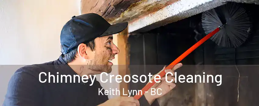 Chimney Creosote Cleaning Keith Lynn - BC