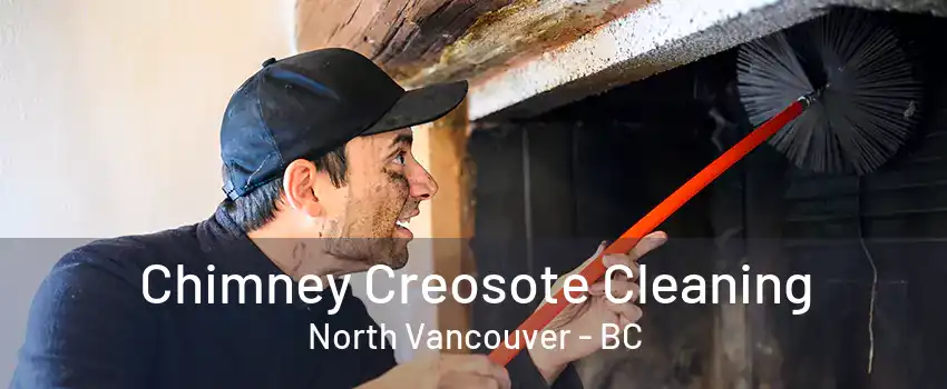 Chimney Creosote Cleaning North Vancouver - BC