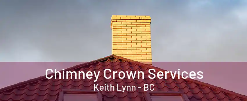 Chimney Crown Services Keith Lynn - BC