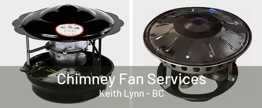 Chimney Fan Services Keith Lynn - BC