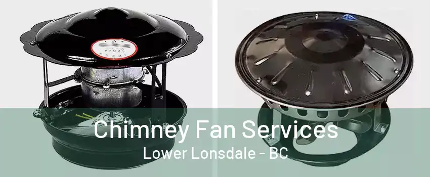 Chimney Fan Services Lower Lonsdale - BC