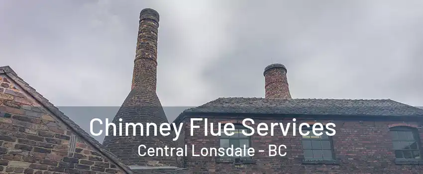 Chimney Flue Services Central Lonsdale - BC