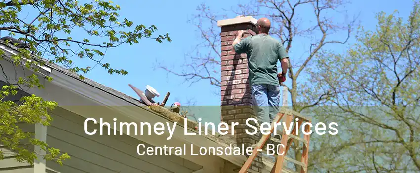 Chimney Liner Services Central Lonsdale - BC