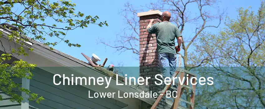 Chimney Liner Services Lower Lonsdale - BC