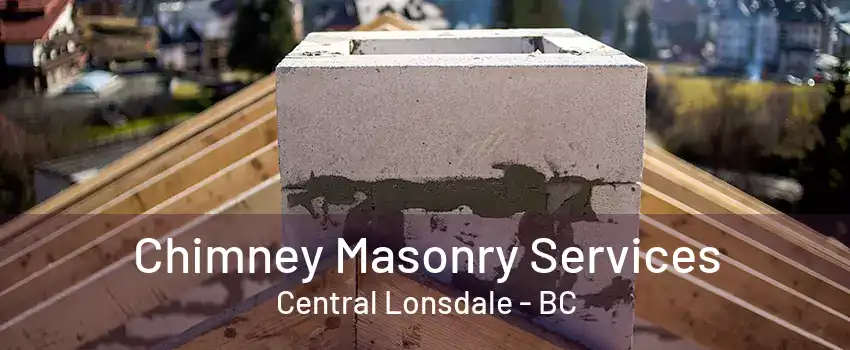 Chimney Masonry Services Central Lonsdale - BC