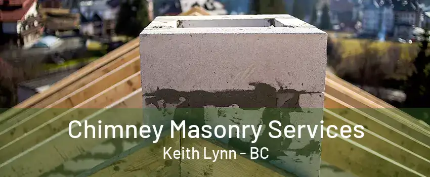 Chimney Masonry Services Keith Lynn - BC