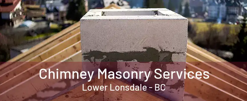 Chimney Masonry Services Lower Lonsdale - BC