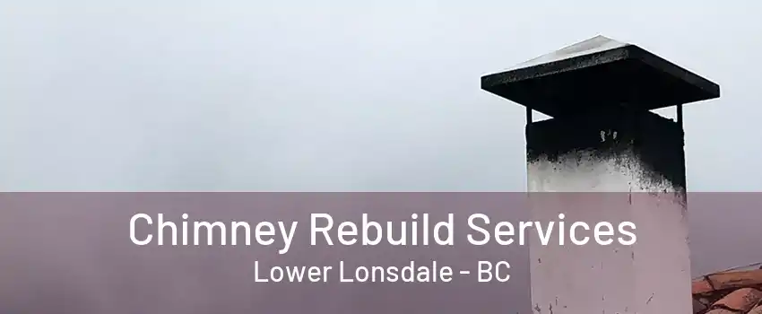 Chimney Rebuild Services Lower Lonsdale - BC