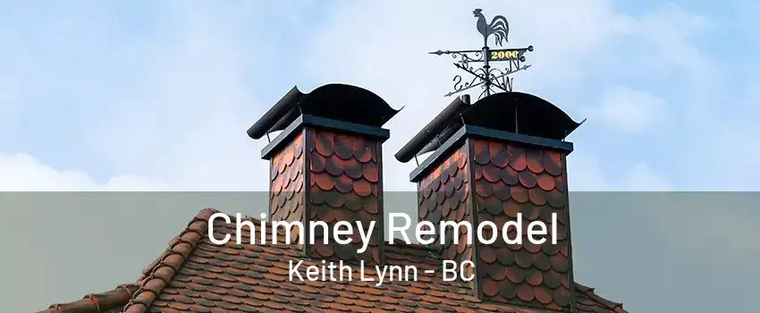 Chimney Remodel Keith Lynn - BC