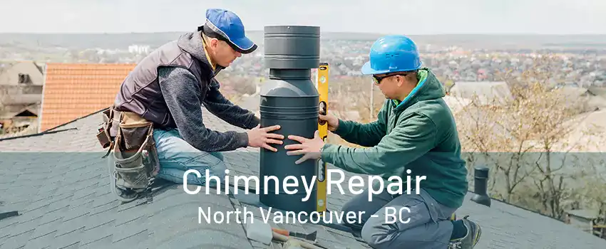 Chimney Repair North Vancouver - BC