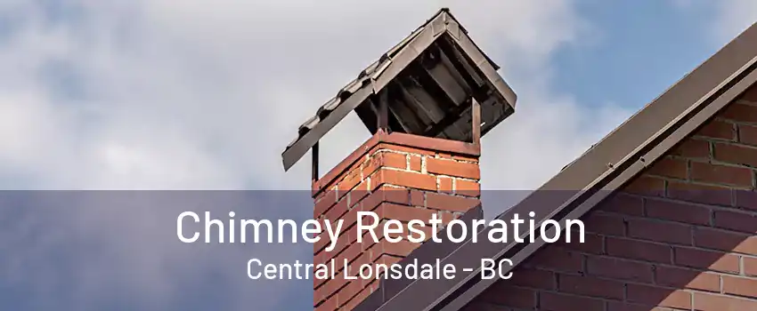 Chimney Restoration Central Lonsdale - BC