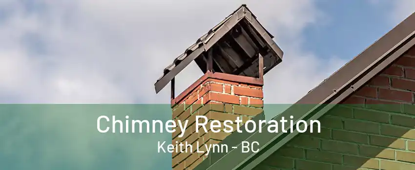 Chimney Restoration Keith Lynn - BC