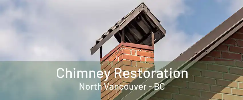 Chimney Restoration North Vancouver - BC