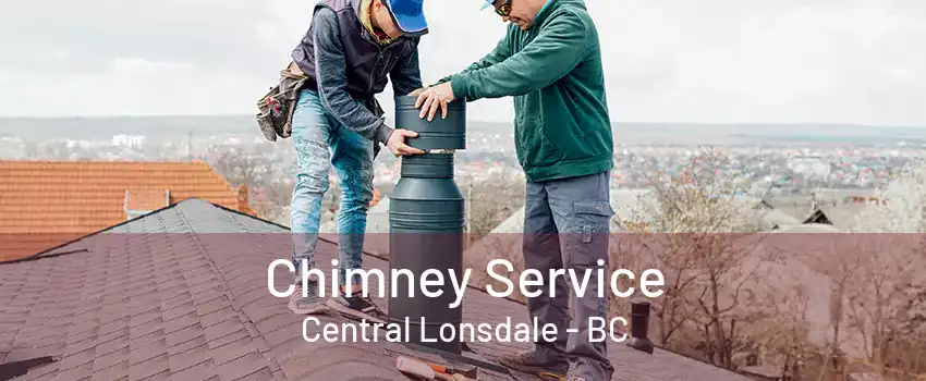 Chimney Service Central Lonsdale - BC