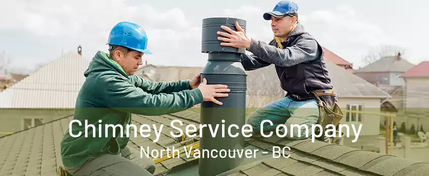 Chimney Service Company North Vancouver - BC