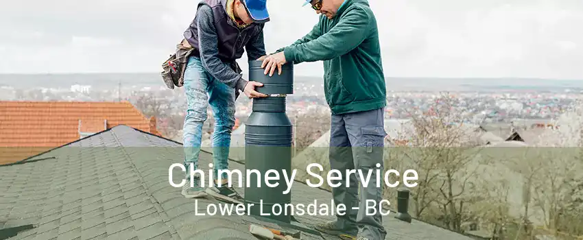 Chimney Service Lower Lonsdale - BC