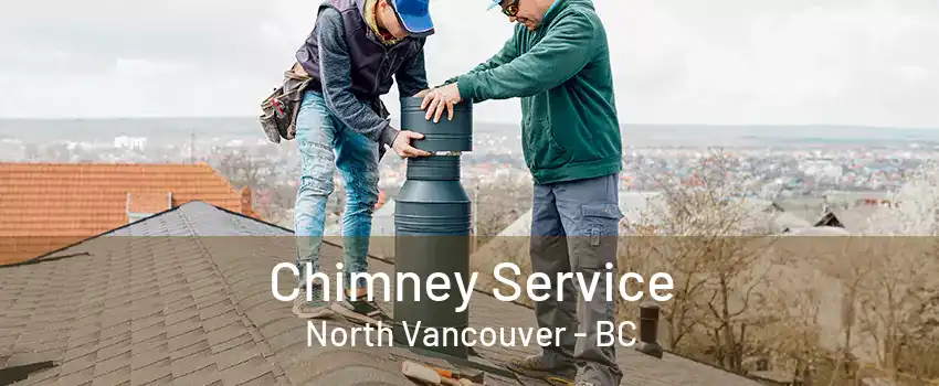 Chimney Service North Vancouver - BC