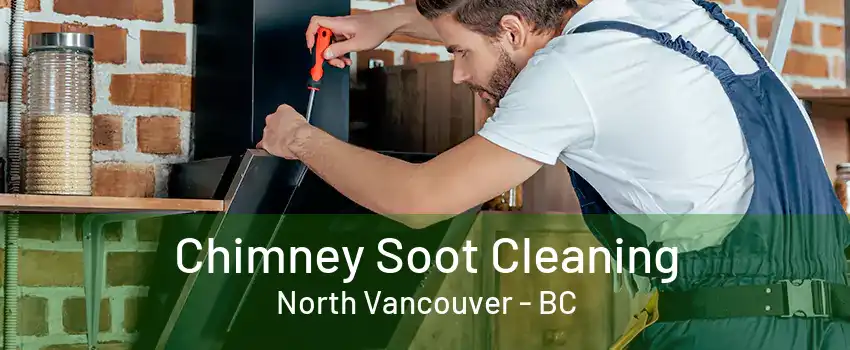 Chimney Soot Cleaning North Vancouver - BC