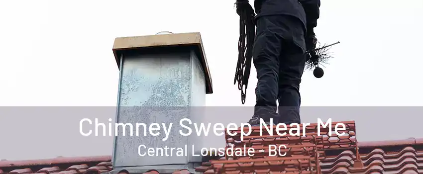 Chimney Sweep Near Me Central Lonsdale - BC