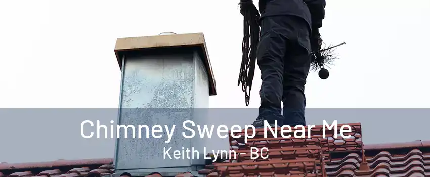 Chimney Sweep Near Me Keith Lynn - BC