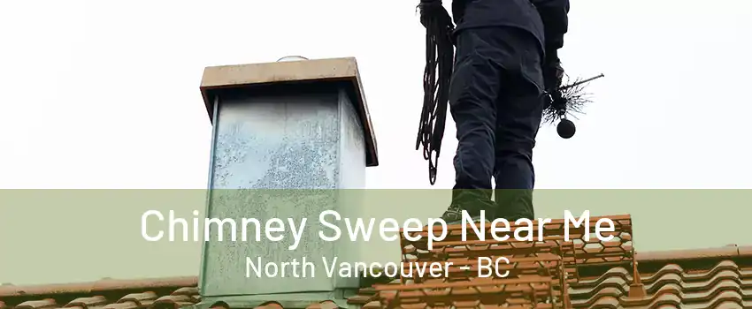 Chimney Sweep Near Me North Vancouver - BC