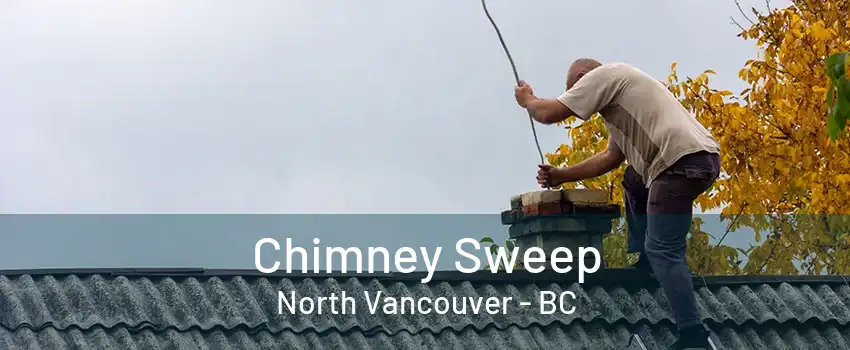 Chimney Sweep North Vancouver - BC