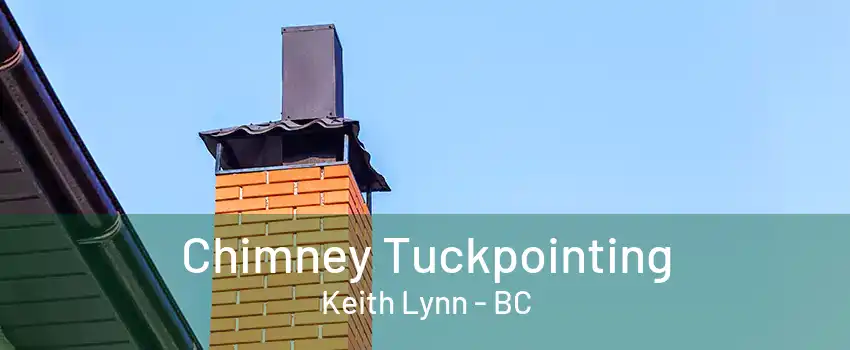 Chimney Tuckpointing Keith Lynn - BC