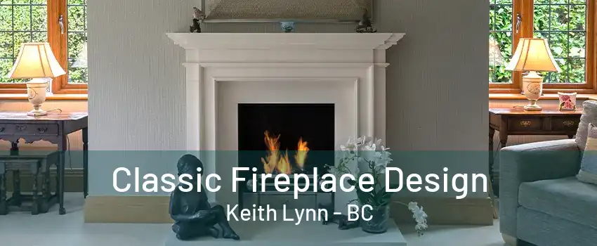 Classic Fireplace Design Keith Lynn - BC