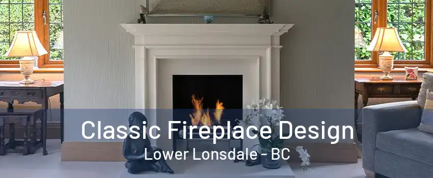 Classic Fireplace Design Lower Lonsdale - BC