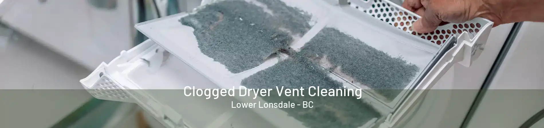 Clogged Dryer Vent Cleaning Lower Lonsdale - BC