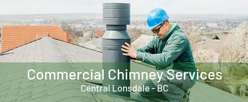 Commercial Chimney Services Central Lonsdale - BC