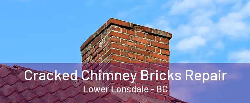 Cracked Chimney Bricks Repair Lower Lonsdale - BC