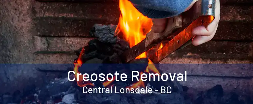 Creosote Removal Central Lonsdale - BC