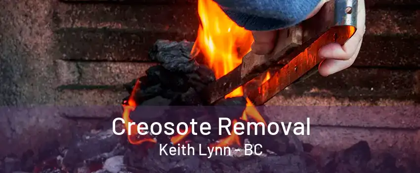 Creosote Removal Keith Lynn - BC