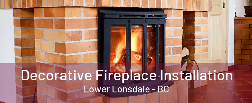 Decorative Fireplace Installation Lower Lonsdale - BC