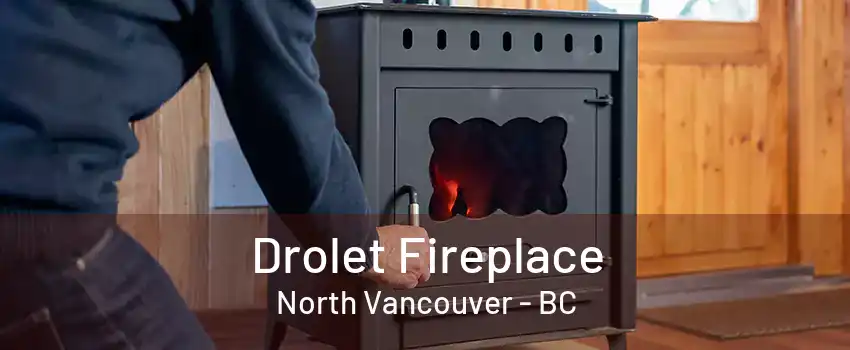 Drolet Fireplace North Vancouver - BC