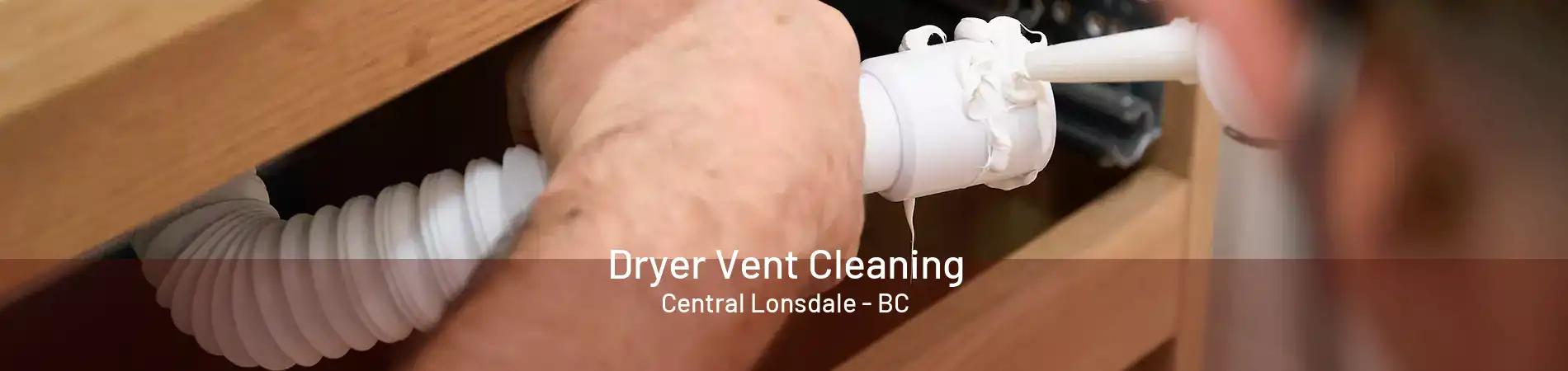 Dryer Vent Cleaning Central Lonsdale - BC